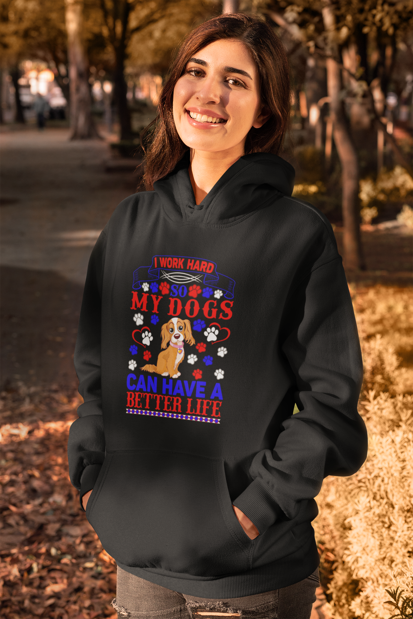 I Work Hard So My Dogs Can Have a Better Life - Hoodie