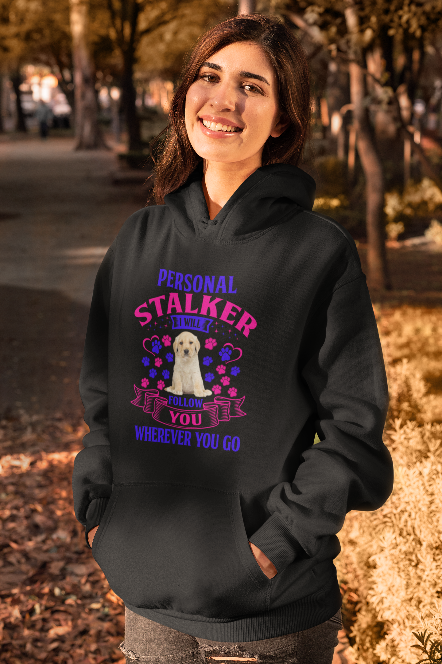 Personal Stalker I Will Follow You Wherever You Go - Hoodie