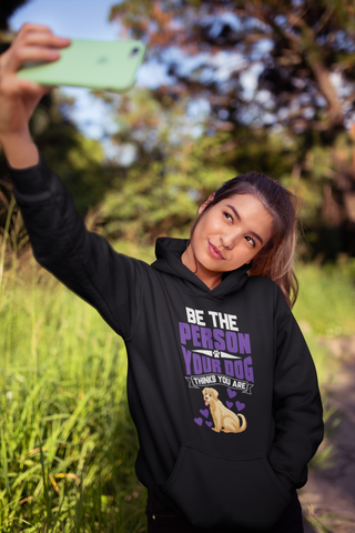 Image of Be the Person Your Dog Thinks You Are - Hoodie