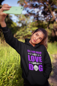All You Need Is Love and a Dog - Hoodie