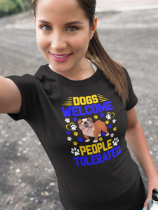 Dogs Welcome People Tolerated - Cotton T-Shirt