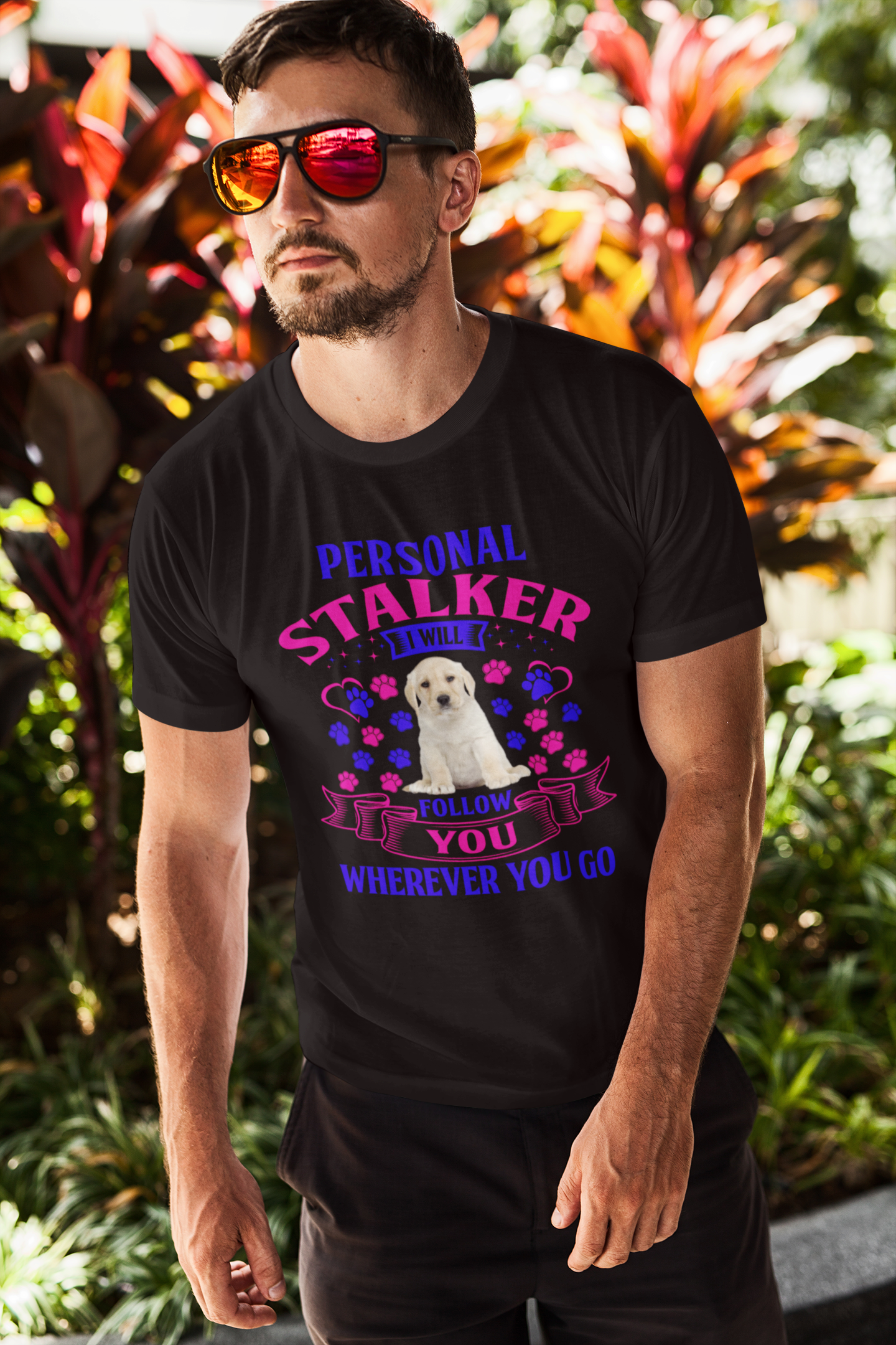 Personal Stalker I Will Follow You Wherever You Go - Cotton T-Shirt