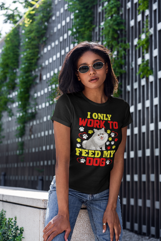 Image of I Only Work to Feed My Dog - Women's Cotton T-Shirt
