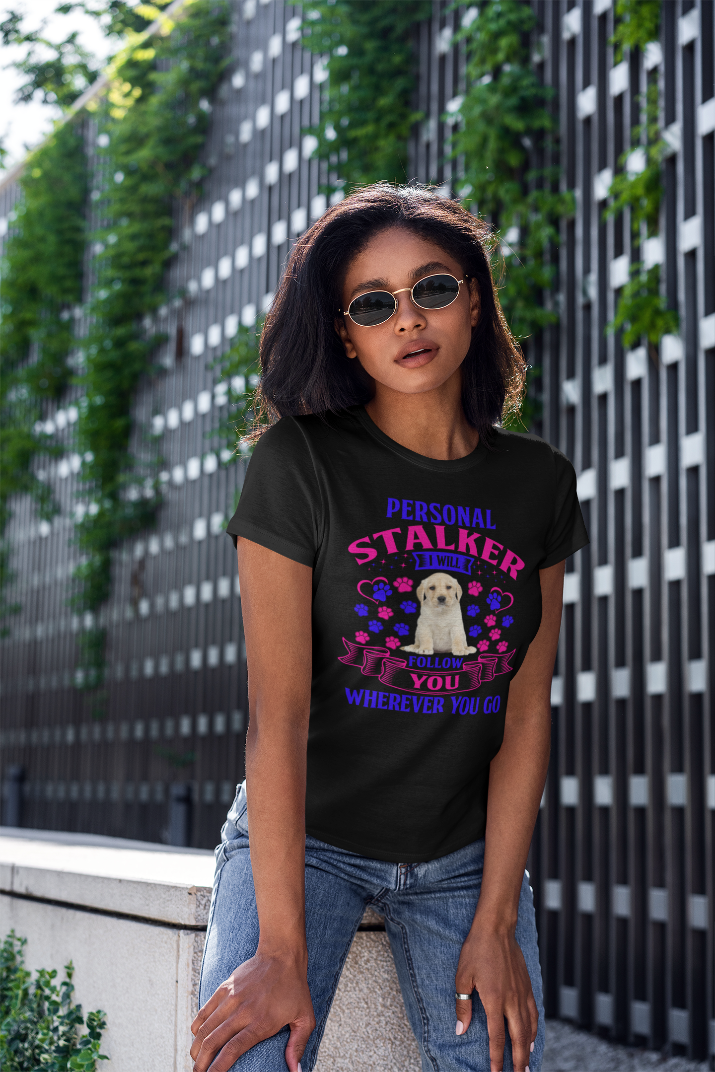 Personal Stalker I Will Follow You Wherever You Go - Women's Cotton T-Shirt