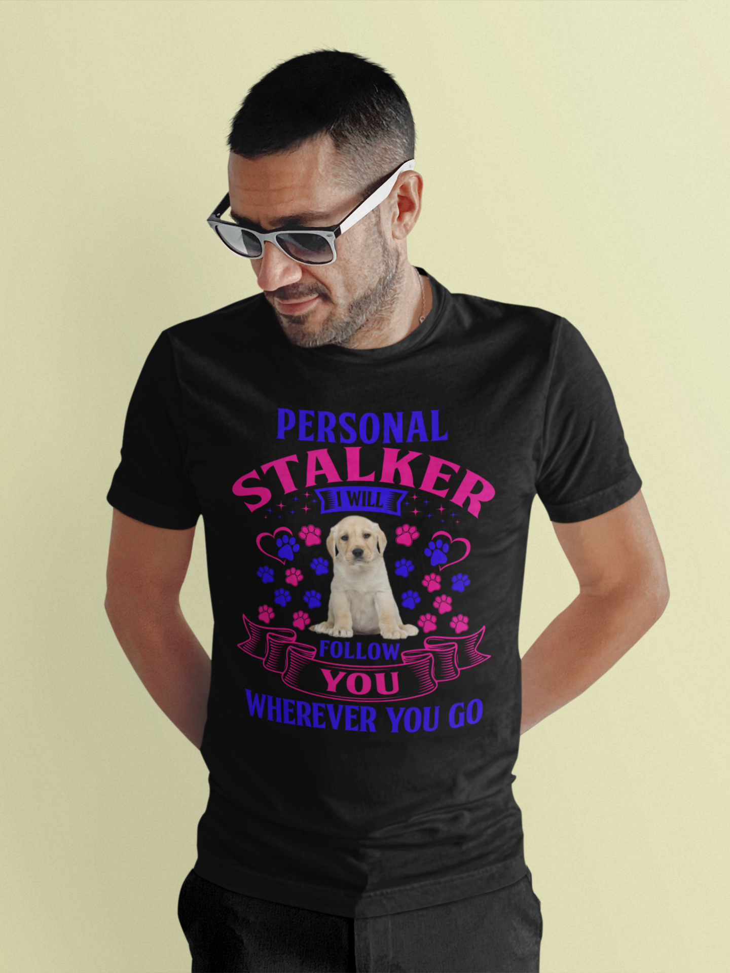 Personal Stalker I Will Follow You Wherever You Go - Cotton T-Shirt