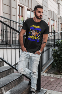 Dogs Welcome People Tolerated - Cotton T-Shirt