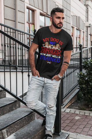 Image of My Dog Is Not Spoiled I'm Just Well Trained - Cotton T-Shirt