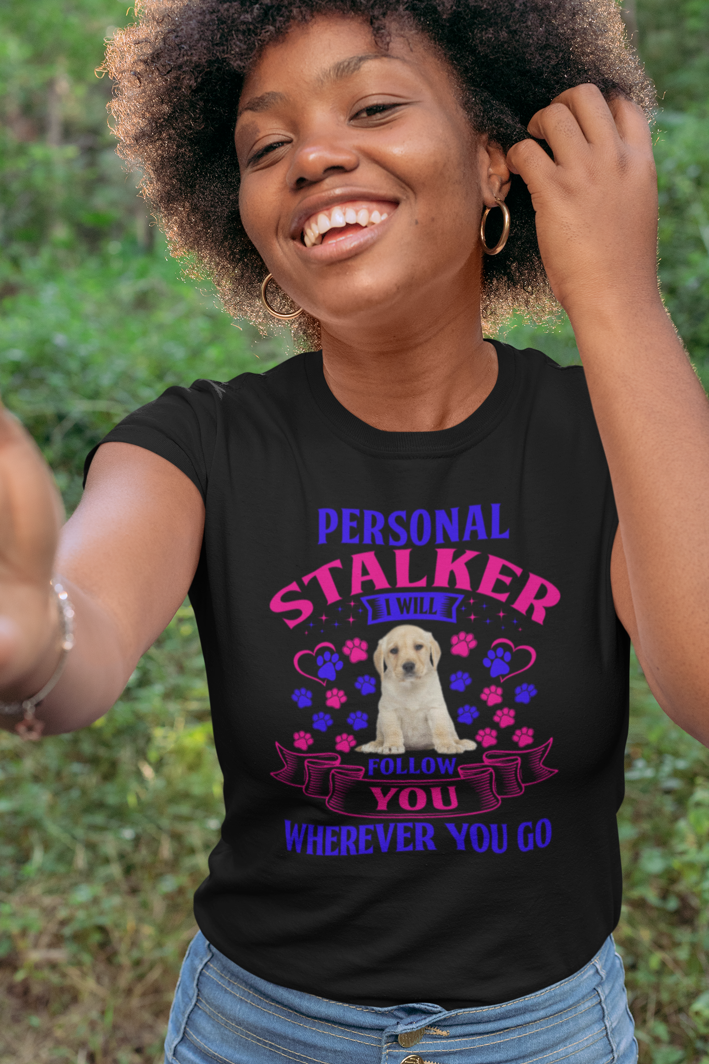 Personal Stalker I Will Follow You Wherever You Go - Women's Cotton T-Shirt