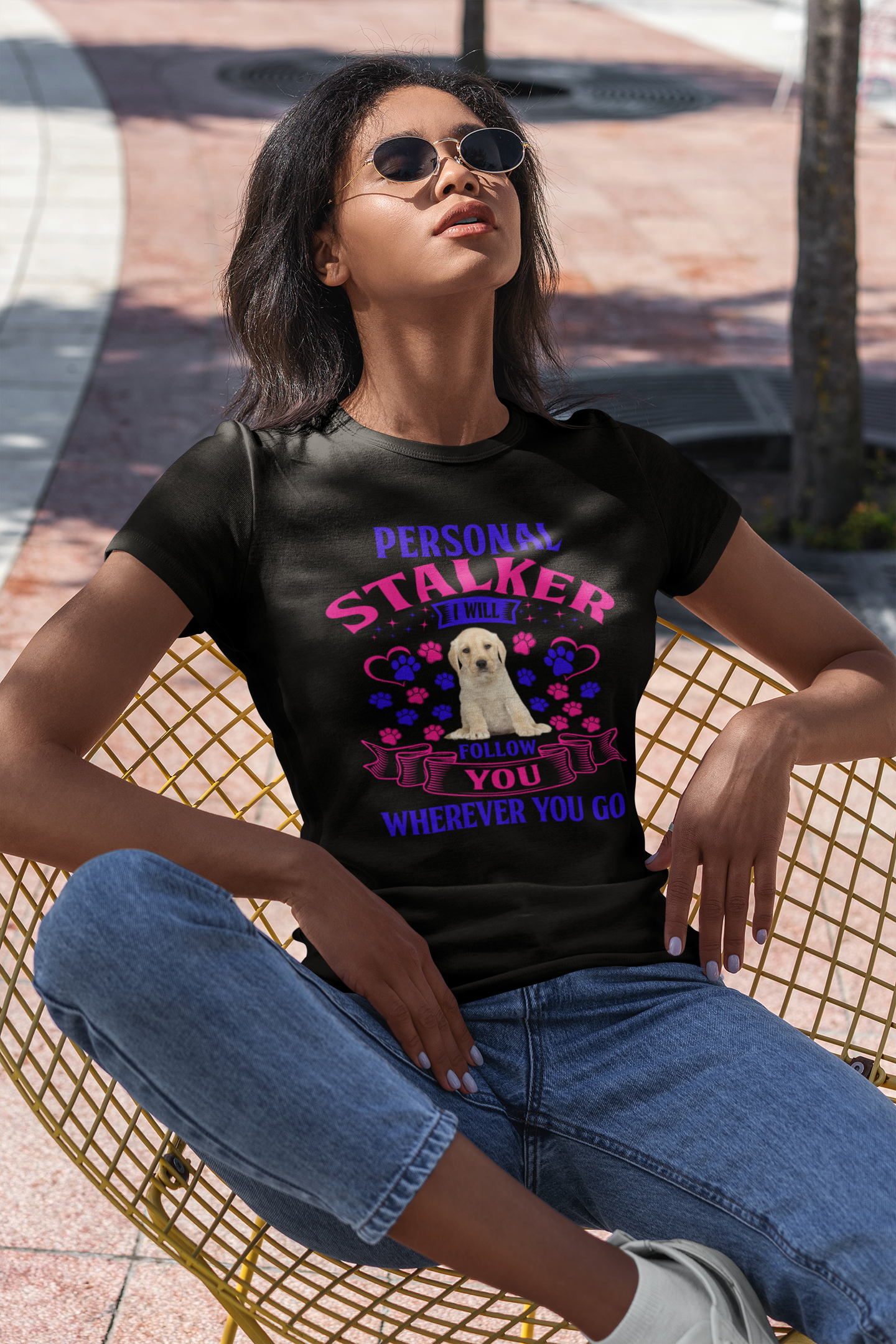 Personal Stalker I Will Follow You Wherever You Go - Women's Cotton T-Shirt