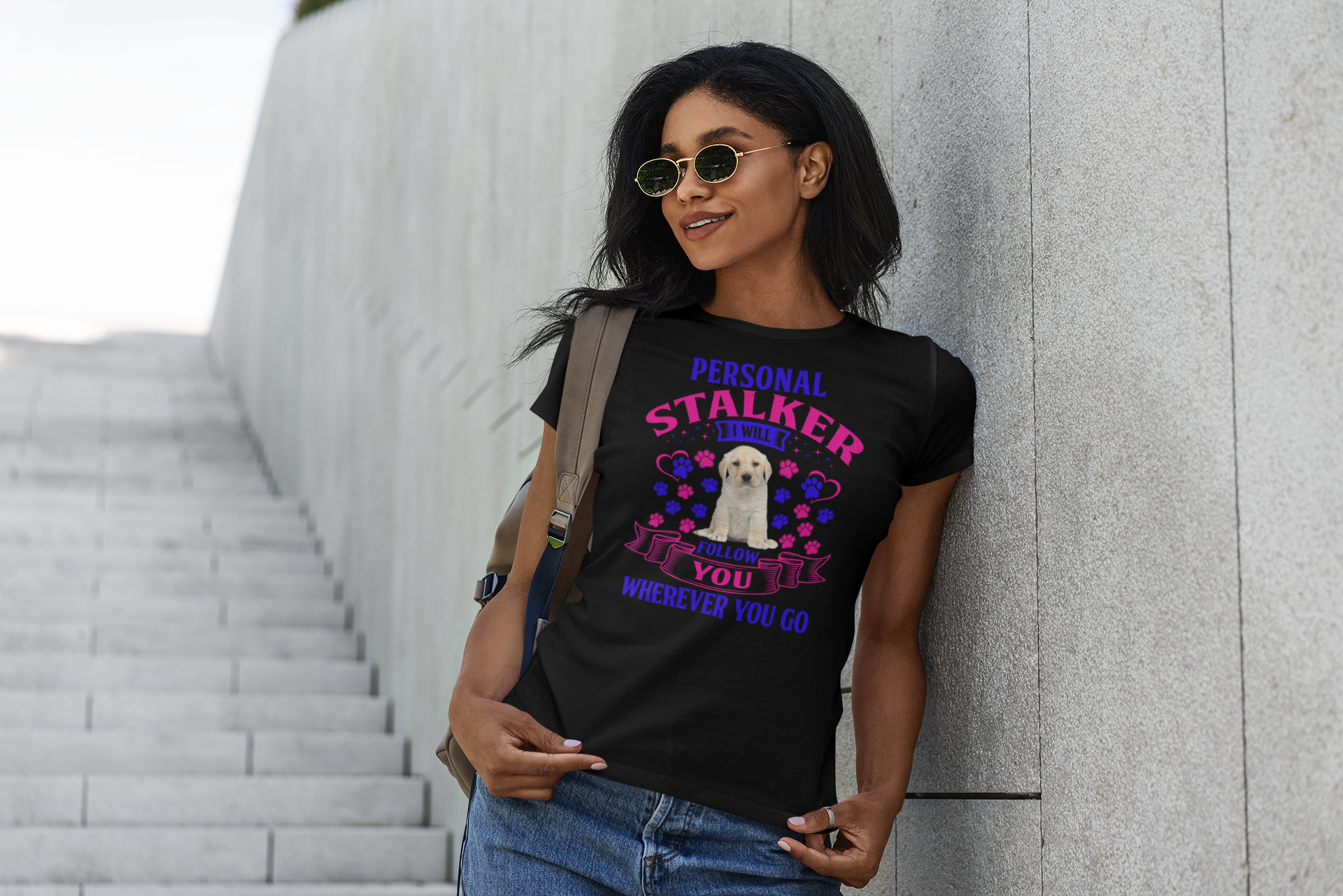 Personal Stalker I Will Follow You Wherever You Go - Women's Cotton T-Shirt