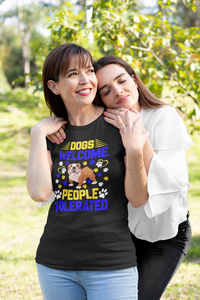 Dogs Welcome People Tolerated - Cotton T-Shirt