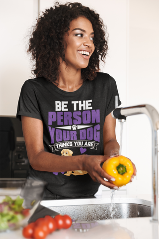 Image of Be the Person Your Dog Thinks You Are - Cotton T-Shirt