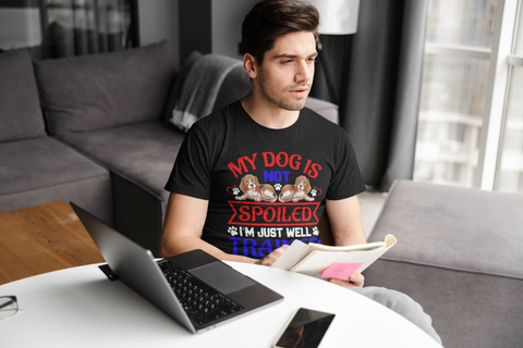 Image of My Dog Is Not Spoiled I'm Just Well Trained - Cotton T-Shirt