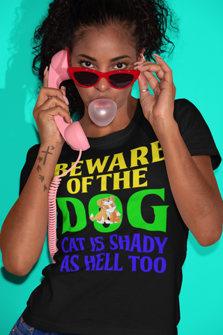 Image of Beware of the Dog. Cat Is Shady as Hell Too - Cotton T-Shirt