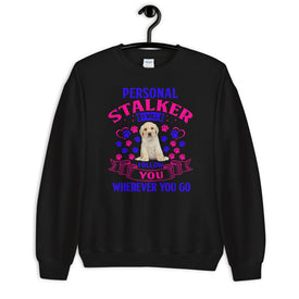Personal Stalker I Will Follow You Wherever You Go - Sweatshirt