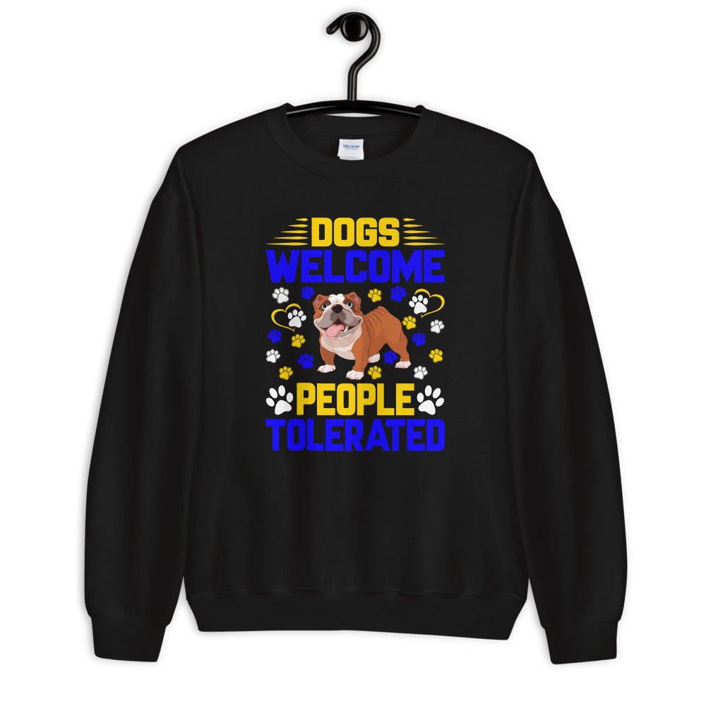 Dogs Welcome People Tolerated - Sweatshirt