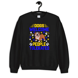Dogs Welcome People Tolerated - Sweatshirt