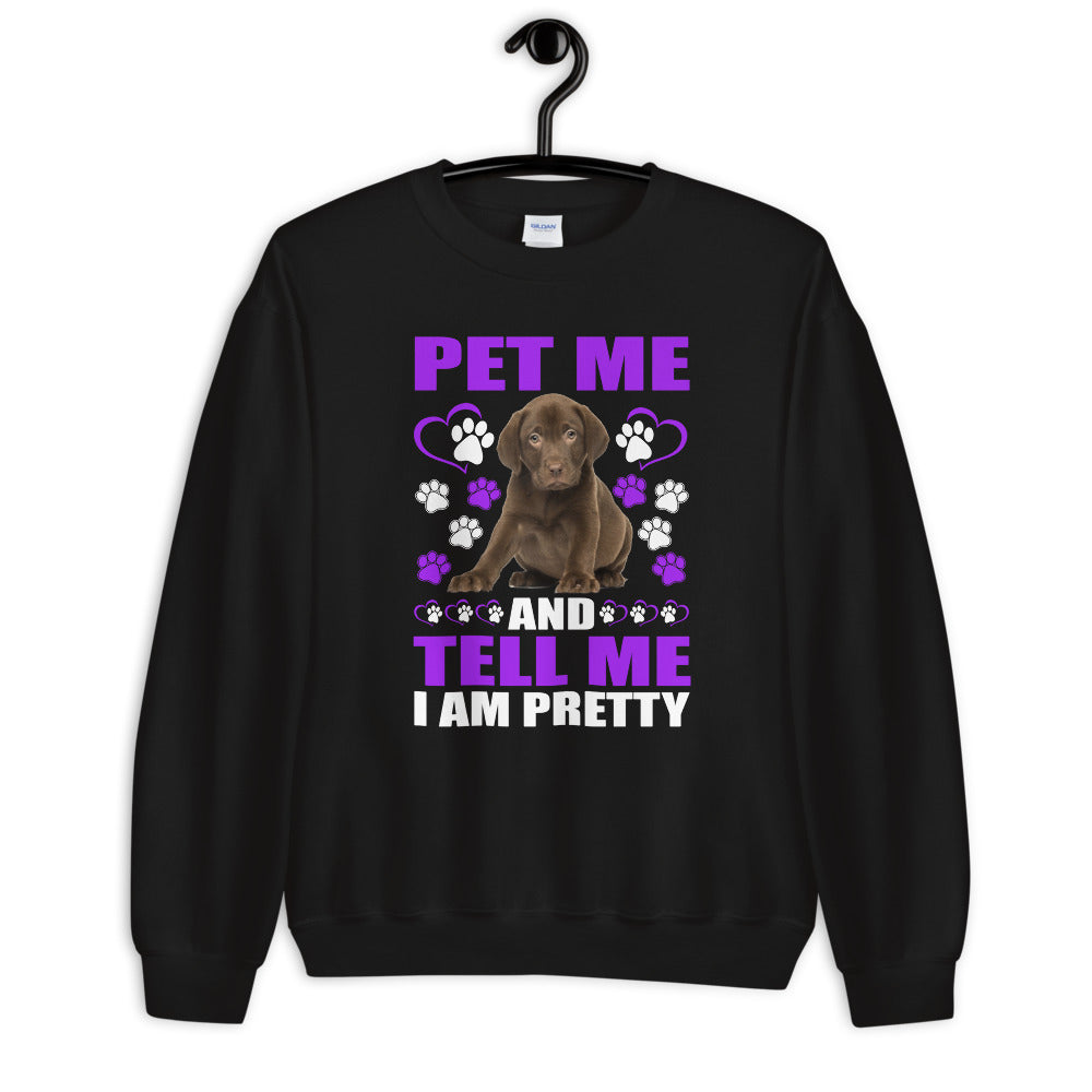 Pet Me and Tell Me I Am Pretty - Sweatshirt