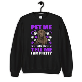 Pet Me and Tell Me I Am Pretty - Sweatshirt