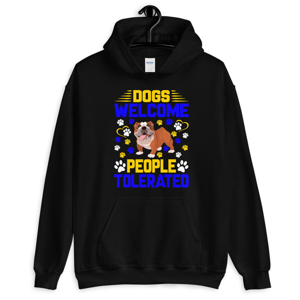 Dogs Welcome People Tolerated - Hoodie