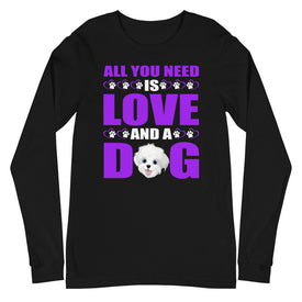 All You Need Is Love and a Dog -  Long Sleeve Shirt