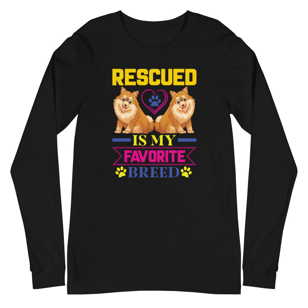 Rescued Is My Favorite Breed - Long Sleeve Shirt