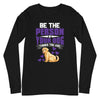 Be the Person Your Dog Thinks You Are - Long Sleeve Shirt
