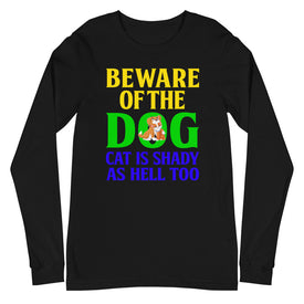 Beware of the Dog. Cat Is Shady as Hell Too - Long Sleeve Shirt