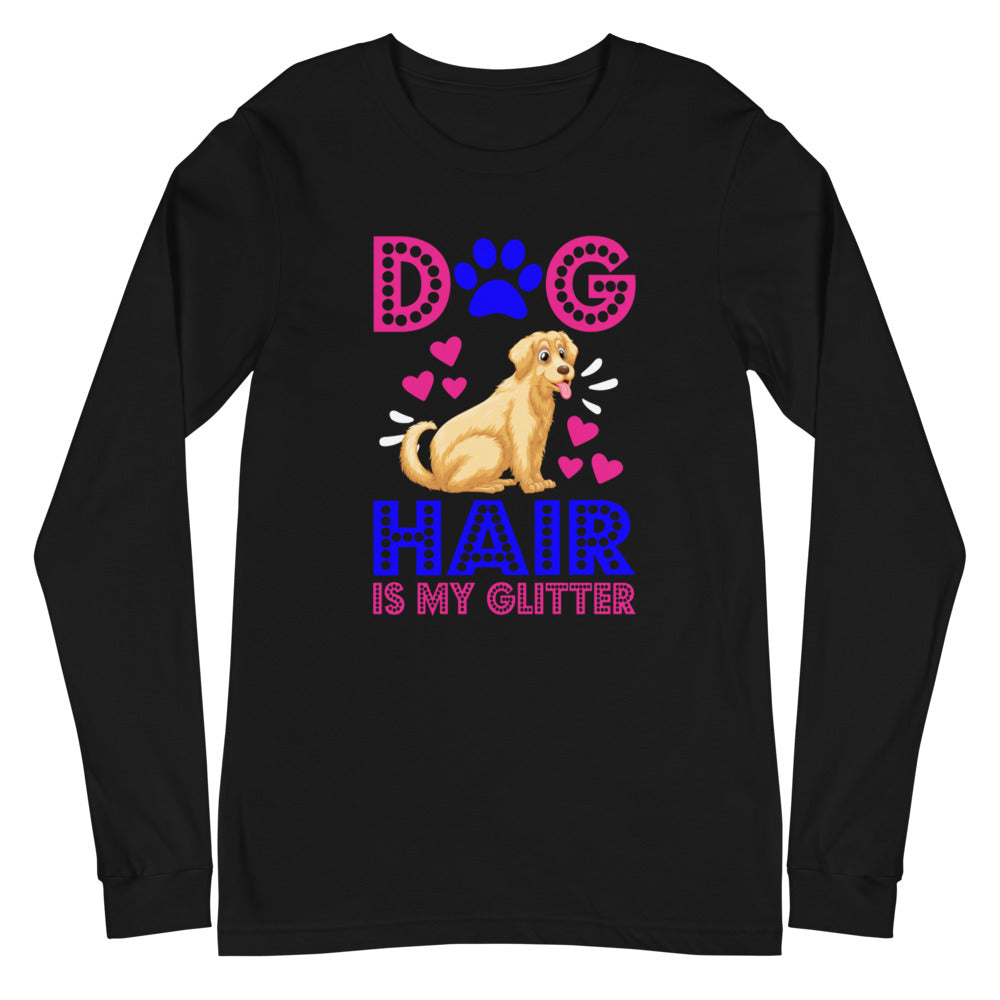Dog Hair Is My Glitter - Long Sleeve Shirt