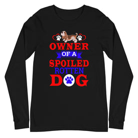 Owner of a Spoiled Rotten Dog - Long Sleeve Shirt