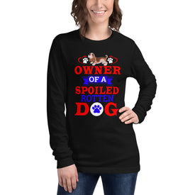 Owner of a Spoiled Rotten Dog - Long Sleeve Shirt