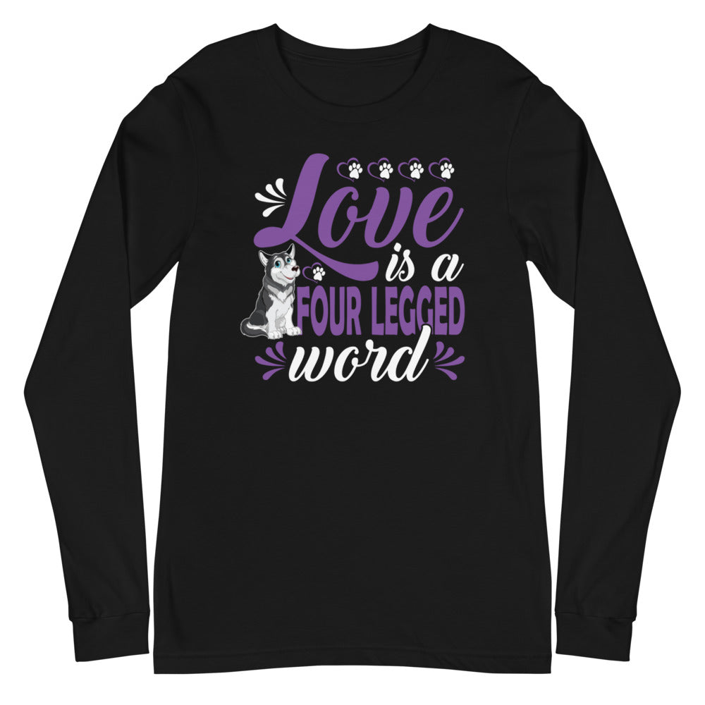 Love Is a Four Legged Word  - Long Sleeve Shirt