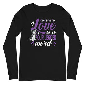 Love Is a Four Legged Word  - Long Sleeve Shirt