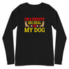 I'm a Pretty Big Deal to My Dog - Long Sleeve Shirt