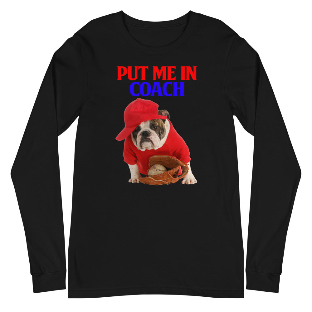 Put Me in Coach - Long Sleeve Shirt