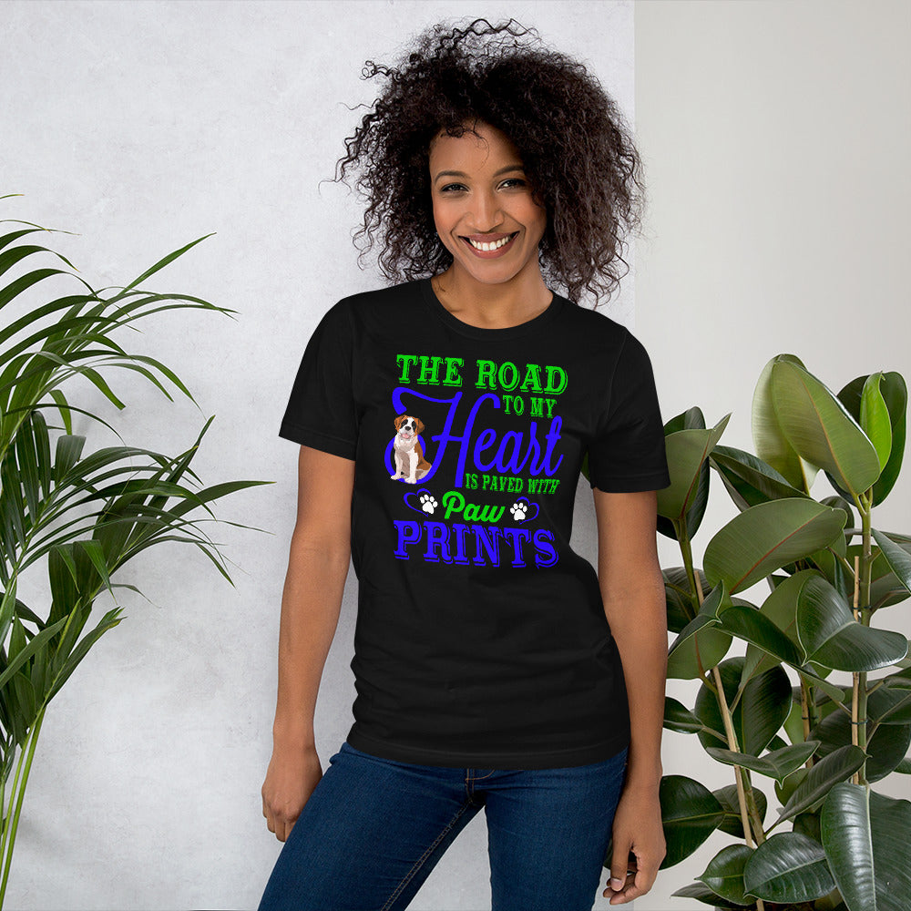 The Road to My Heart Is Paved With Paw Prints - Cotton T-Shirt