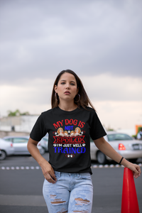 My Dog Is Not Spoiled I'm Just Well Trained - Cotton T-Shirt