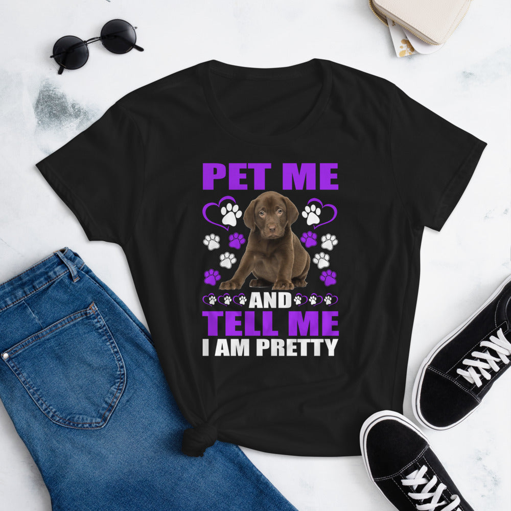 Pet Me and Tell Me I Am Pretty - Women's Cotton T-Shirt